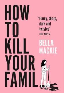 HOW TO KILL YOUR FAMILY
