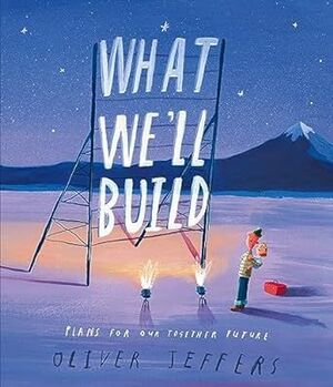 WHAT WELL BUILD: PLANS FOR OUR TOGETHER FUTURE
