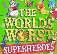 THE WORLD'S WORST SUPERHEROES