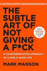 THE SUBTLE ART OF NOT GIVING A F*CK