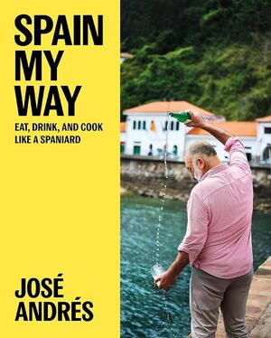 SPAIN MY WAY: EAT DRINK AND COOK LIKE A SPANIARD