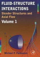 FLUID-STRUCTURE INTERACTIONS: VOLUME 1: SLENDER STRUCTURES AND AXIAL FLOW