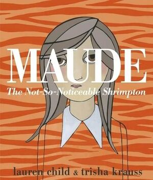 MAUDE .THE NOT-SO-NITICEABLE SHRIMPTON