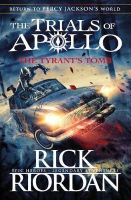 THE TRIALS OF APOLLO. THE TYRANT'S TOMB (EPIC HEROES.LEGENDARY ADVENTURES)