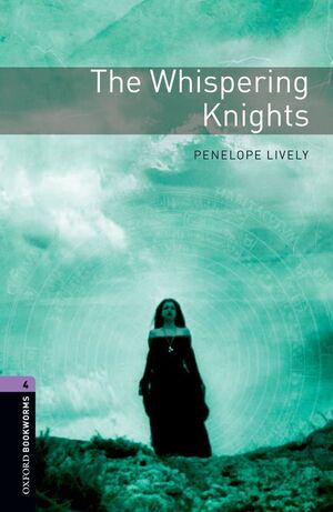 OXFORD BOOKWORMS 4. THE WHISPERING KNIGHTS