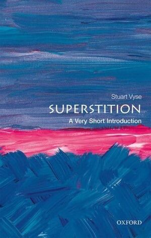 SUPERSTITION: A VERY SHORT INTRODUCTION