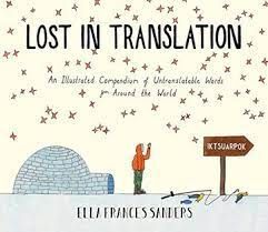 LOST IN TRANSLATION AN ILLUSTRATED COMPENDIUM OF UNTRANSLATABLE WORDS FROM AROUND THE WORLD