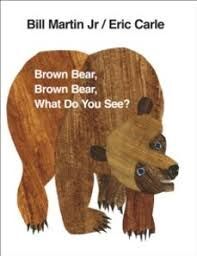 BROWN BEAR,BROWN BEAR:WHAT DO YOU SEE ?