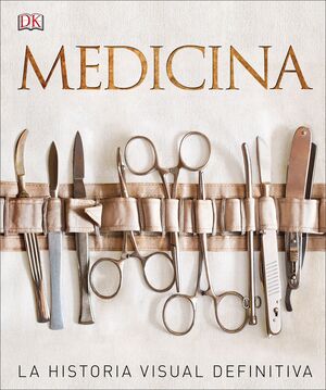 MEDICINA: LA HISTORIA VISUAL DEFINITIVA
