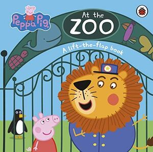 PEPPA PIG AT THE ZOO, A LIFT-THE-FLAP BOOK (CON SOLAPAS)