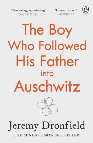 THE BOY WHO FOLLOWED HIS FATHER INTO AUSCHWITZ : THE SUNDAY TIMES BESTSELLER