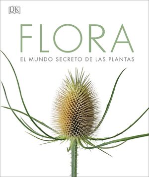 FLORA. EL MUNDO SECRETO DE LAS PLANTAS