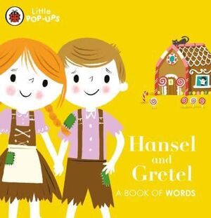 HANSEL AND GRETEL A BOOK OF WORDS - LITTLE POP-UPS