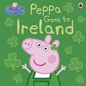 PEPPA PIG. PEPPA GOES TO IRELAND