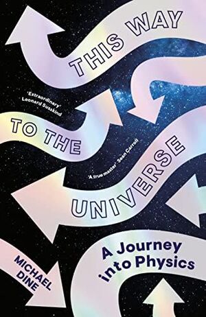 THIS WAY TO THE UNIVERSE. A JOURNEY INTO PHYSICS