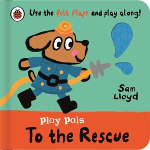 PLAY PALS: TO THE RESCUE