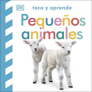 TOCA Y APRENDE: PEQUEÑOS ANIMALES