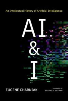 AI & I : AN INTELLECTUAL HISTORY OF ARTIFICIAL INTELLIGENCE