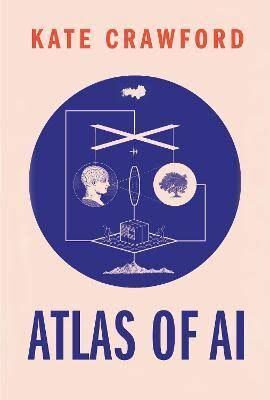 ATLAS OF AI:POWER, POLITICS AND THE PLANETARY