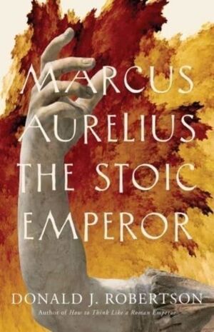 MARCUS AURELIUS. THE STOIC EMPEROR