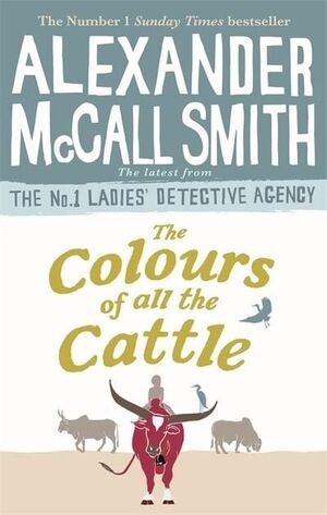 THE COLOURS OF ALL THE CATTLE, THE Nº1 LADIES' DETECTIVE AGENCY