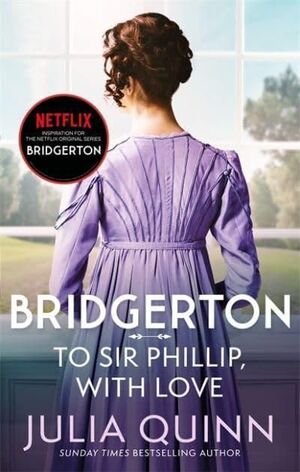 TO SIR PHILLIP, WITH LOVE  (BRIDGERTON 5)