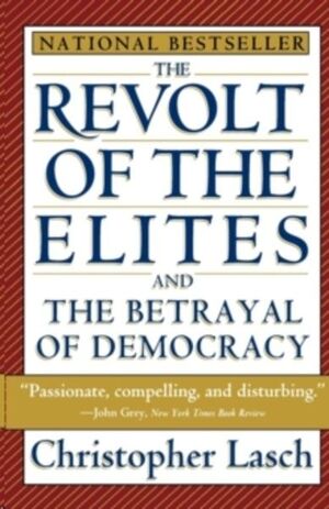 THE REVOLT OF THE ELITES AND THE BETRAYAL OF DEMOCRACY