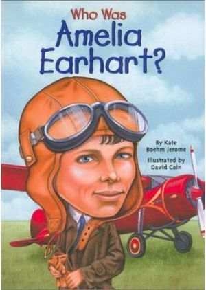 WHO WAS AMELIA EARHART?