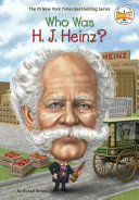 WHO WAS H. J. HEINZ?