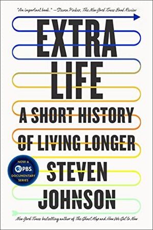 EXTRA LIFE. A SHORT HISTORY OF LIVING LONGER