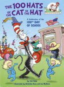 THE 100 HATS OF THE CAT IN THE HAT, A CELEBRATION OF THE 100TH DAY OF SCHOOL