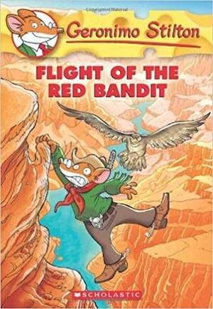 FLIGHT OF THE RED BANDIT (GERONIMO STILTON, 56)