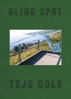TEJU COLE - BLIND SPOT