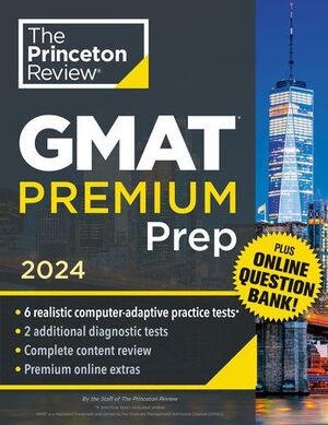 THE PRINCETON REVIEW. GMAT PREMIUM PREP 2024 (6 PRACTICE TESTS)