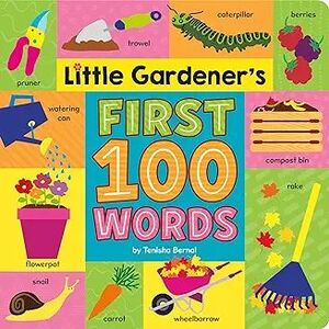 LITTLE GARDENER'S. FIRST 100 WORDS