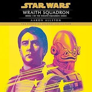 WRAITH SQUADRON: STAR WARS LEGENDS (X-WING) BOOK 1