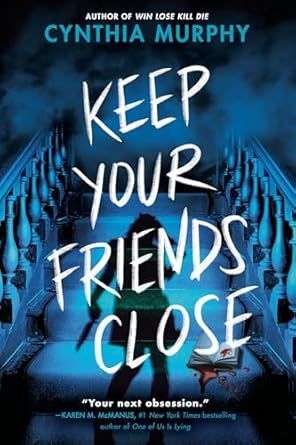 KEEP YOUR FRIENDS CLOSE