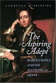 THE ASPIRING ADEPT. ROBERT BOYLE AN HIS ALCHEMICAL QUEST