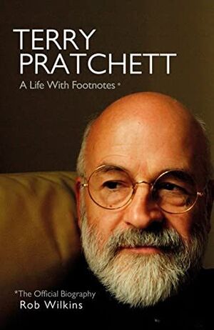 TERRY PRATCHET. A LIFE WITH FOOTNOTES
