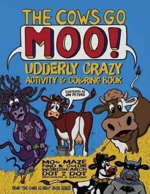 THE COWS GO MOO! UDDERLY CRAZY ACTIVITY & COLORING BOOK