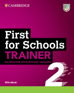 FIRST FOR SCHOOLS TRAINER 2 SIX PRACTICE TESTS WITHOUT ANSWERS WITH AUDIO DOWNLO