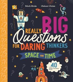 BIG QUESTIONS FOR DARING THINKERS SPACE TIME