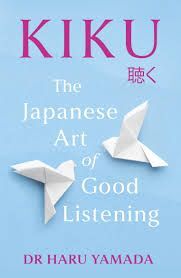 KIKU A JAPANESE ART OF GOOD LISTENING