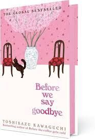 BEFORE WE SAY GOODBYE