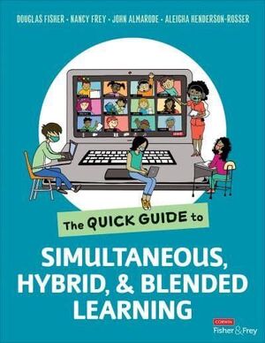 THE QUICK GUIDE TO SIMULTANEOUS, HYBRID, AND BLENDED LEARNING