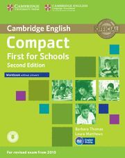 COMPACT FIRST FOR SCHOOLS WB WHITHOUT ANSWERS  (CAMBRIDGE ENGLISH)