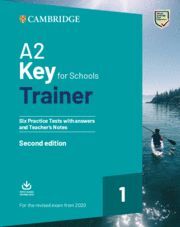 A2 KEY FOR SCHOOLS TRAINER 1 FOR THE REVISED EXAM FROM 2020 SECOND EDITION. SIX