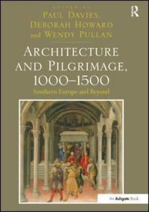 ARCHITECTURE AND PILGRIMAGE, 1000-1500