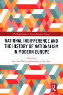 NATIONAL INDIFFERENCE AND THE HISTORY OF NATIONALISM IN MODERN EUROPE