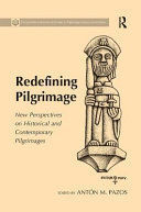 REDEFINING PILGRIMAGE, NEW PERSPECTIVES ON HISTORICAL AND CONTEMPORARY PILGRIMAGES